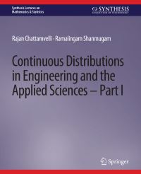Book Cover for Continuous Distributions in Engineering and the Applied Sciences -- Part I by Rajan Chattamvelli, Ramalingam Shanmugam