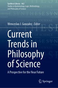 Book Cover for Current Trends in Philosophy of Science by Wenceslao J González