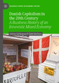 Book Cover for Danish Capitalism in the 20th Century by Stefan Kirkegaard SløkMadsen