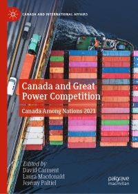 Book Cover for Canada and Great Power Competition by David Carment, Laura Macdonald, Jeremy T Paltiel