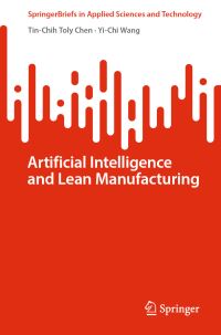 Book Cover for Artificial Intelligence and Lean Manufacturing by TinChih Toly Chen, YiChi Wang