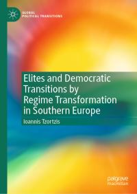 Book Cover for Elites and Democratic Transitions by Regime Transformation in Southern Europe by Ioannis Tzortzis