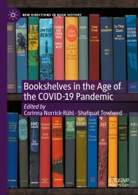 Book Cover for Bookshelves in the Age of the COVID-19 Pandemic by Corinna NorrickRühl, Shafquat Towheed