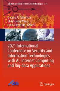 Book Cover for 2021 International Conference on Security and Information Technologies With AI, Internet Computing and Big-Data Applications by Internet Computing and BigData Applications International Conference on Security and Information Technologies with AI