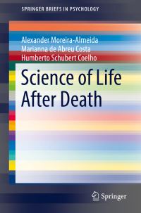 Book Cover for Science of Life After Death by Alexander Moreira de Almeida, Marianna de Abreu Costa, Humberto Schubert Coelho