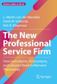 Book Cover for The New Professional Service Firm by Leonard Martijn van der Mandele, Henk Wijtze Volberda, Robert Wagenaar