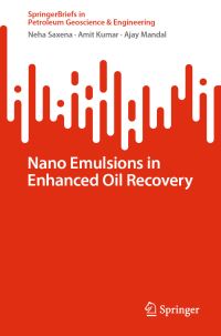 Book Cover for Nano Emulsions in Enhanced Oil Recovery by Neha Saxena, Amit Kumar, Ajay Mandal