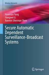 Book Cover for Secure Automatic Dependent Surveillance-Broadcast Systems (ADS-B) by Haomiao Yang, Hongwei Li, X Shen