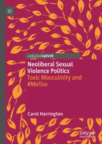 Book Cover for Neoliberal Sexual Violence Politics by Carol Harrington