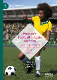 Book Cover for Women's Football in Latin America 1 Brazil by Jorge Dorfman Knijnik, Ana Costa