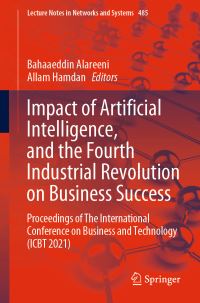 Book Cover for Impact of Artificial Intelligence, and the Fourth Industrial Revolution on Business Success by International Conference on Business and Technology