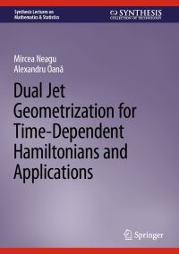 Book Cover for Dual Jet Geometrization for Time-Dependent Hamiltonians and Applications by Mircea Neagu, Alexandru Oana