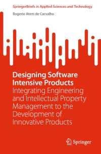 Book Cover for Designing Software Intensive Products by Rogério Atem de Carvalho