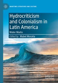 Book Cover for Hydrocriticism and Colonialism in Latin America by Mabel Moraña