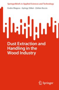 Book Cover for Dust Extraction and Handling in the Wood Industry by Endre Magoss, György Sitkei, Zoltán Kocsis