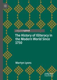 Book Cover for The History of Illiteracy in the Modern World Since 1750 by Martyn Lyons