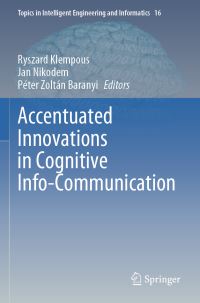 Book Cover for Accentuated Innovations in Cognitive Info-Communication by Ryszard Klempous, Jan Nikodem, Péter Baranyi