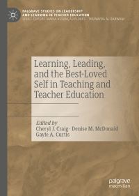 Book Cover for Learning, Leading, and the Best-Loved Self in Teaching and Teacher Education by Cheryl J Craig, Denise M McDonald, Gayle A Curtis