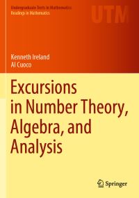 Book Cover for Excursions in Number Theory, Algebra, and Analysis. Readings in Mathematics by Kenneth Ireland, Al Cuoco