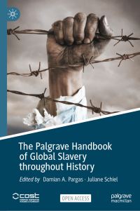 Book Cover for The Palgrave Handbook of Global Slavery Throughout History by Damian Alan Pargas, Juliane Schiel