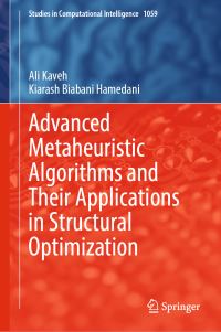 Book Cover for Advanced Metaheuristic Algorithms and Their Applications in Structural Optimization by A Kaveh, Kiarash Biabani Hamedani
