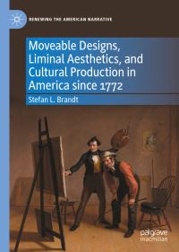 Book Cover for Moveable Designs, Liminal Aesthetics, and Cultural Production in America Since 1772 by Stefan L Brandt