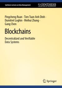 Book Cover for Blockchains by Pingcheng Ruan, Tien Tuan Anh Dinh, Dumitrel Loghin, Meihui Zhang, Gang Chen