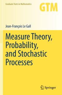 Book Cover for Measure Theory, Probability, and Stochastic Processes by J F Le Gall