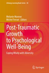 Book Cover for Post-Traumatic Growth to Psychological Well-Being by Melanie Munroe, Michel Ferrari