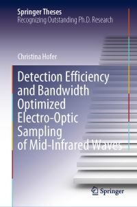 Book Cover for Detection Efficiency and Bandwidth Optimized Electro-Optic Sampling of Mid-Infrared Waves by Christina Hofer