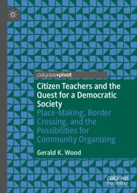 Book Cover for Citizen Teachers and the Quest for a Democratic Society by Gerald K Wood