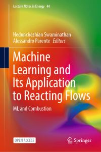 Book Cover for Machine Learning and Its Application to Reacting Flows by Nedunchezhian Swaminathan, Alessandro Parente