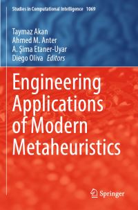 Book Cover for Engineering Applications of Modern Metaheuristics by Taymaz Akan, Ahmed M Anter, A ­Sima EtanerUyar, Diego Oliva