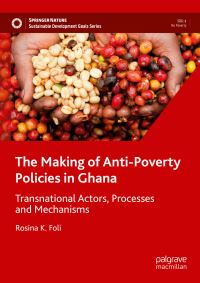Book Cover for The Making of Anti-Poverty Policies in Ghana by Rosina K Foli