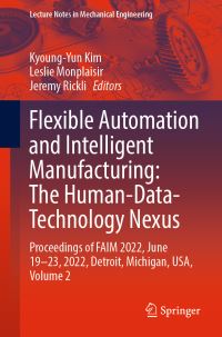 Book Cover for Flexible Automation and Intelligent Manufacturing: The Human-Data-Technology Nexus by KyoungYun Kim, Leslie Monplaisir, Jeremy Rickli