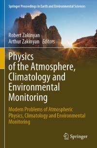 Book Cover for Physics of the Atmosphere, Climatology and Environmental Monitoring by Robert Zakinyan, Arthur Zakinyan