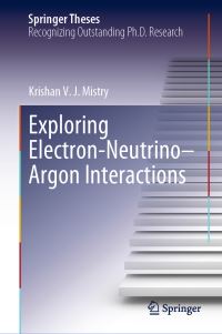 Book Cover for Exploring Electron-Neutrino--Argon Interactions by Krishan V. J. Mistry