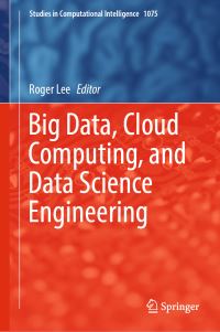 Book Cover for Big Data, Cloud Computing, and Data Science Engineering by Cloud Computing, Data Science and Engineering IEEEACIS International Conference on Big Data