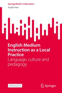 Book Cover for English Medium Instruction as a Local Practice by Jinghe Han