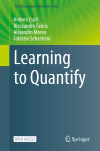 Book Cover for Learning to Quantify by Andrea Esuli, Alessandro Fabris, Alejandro Moreo, Fabrizio Sebastiani