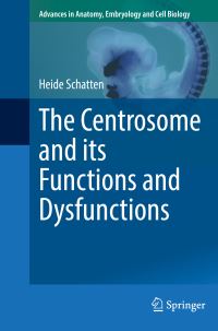 Book Cover for The Centrosome and Its Functions and Dysfunctions by Heide Schatten