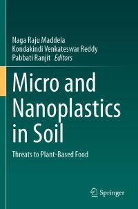 Book Cover for Micro and Nanoplastics in Soil by Naga Raju Maddela, Kondakindi Venkateswar Reddy, Pabbati Ranjit