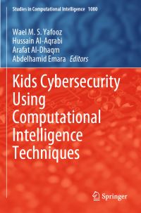 Book Cover for Kids Cybersecurity Using Computational Intelligence Techniques by Wael M S Yafooz, Hussain alAqrabi, Arafat alDhaqm, AbdelHamid Emara