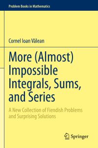 Book Cover for More (Almost) Impossible Integrals, Sums, and Series by Cornel Ioan Valean