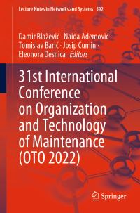 Book Cover for 31st International Conference on Organization and Technology of Maintenance (OTO 2022) by Damir Blazevic, Naida Ademovic, Tomislav Baric, Josip Cumin, Eleonora Desnica