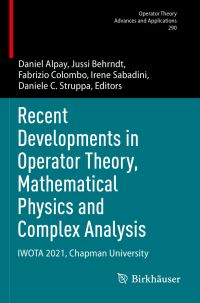 Book Cover for Recent Developments in Operator Theory, Mathematical Physics and Complex Analysis by International Workshop on Operator Theory and Applications, Chapman University