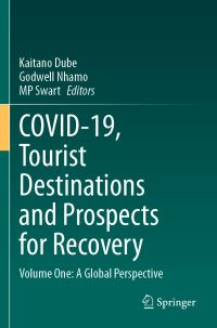 Book Cover for COVID-19, Tourist Destinations and Prospects for Recovery. Volume 1 A Global Perspective by Kaitano Dube, Godwell Nhamo, M P Swart