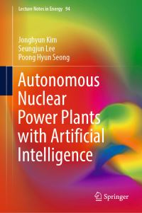 Book Cover for Autonomous Nuclear Power Plants With Artificial Intelligence by Jonghyun Kim