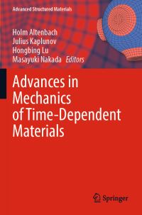 Book Cover for Advances in Mechanics of Time-Dependent Materials by Holm Altenbach, J D Kaplunov, Hongbing Lu, Masayuki Nakada