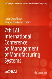 Book Cover for 7th EAI International Conference on Management of Manufacturing Systems by European Alliance for Innovation International Conference on Management of Manufacturing Systems